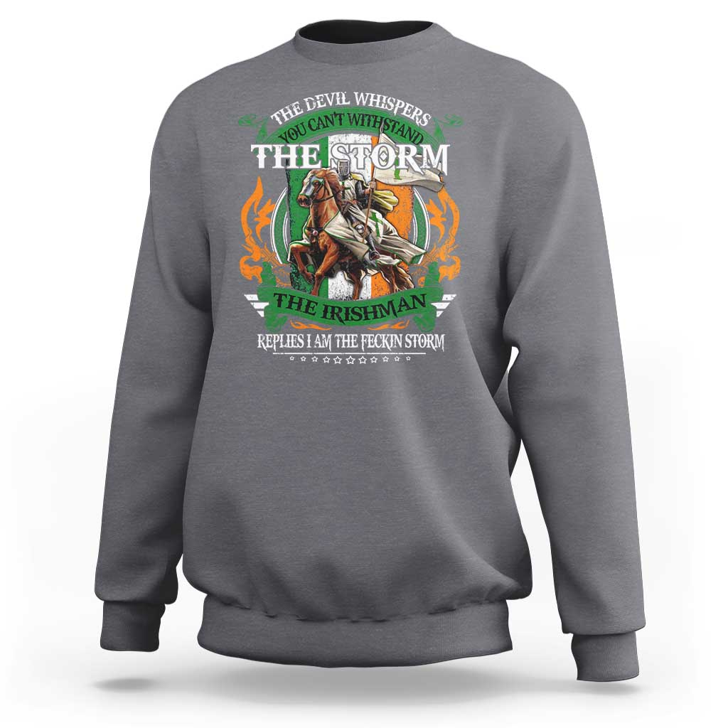 Irish Pride Sweatshirt The Devil Whispers You Can't Withstand The Storm The Irishman Replies