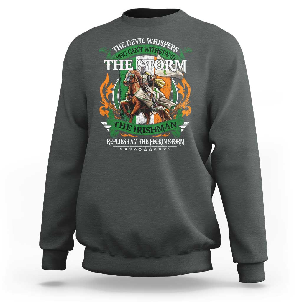 Irish Pride Sweatshirt The Devil Whispers You Can't Withstand The Storm The Irishman Replies