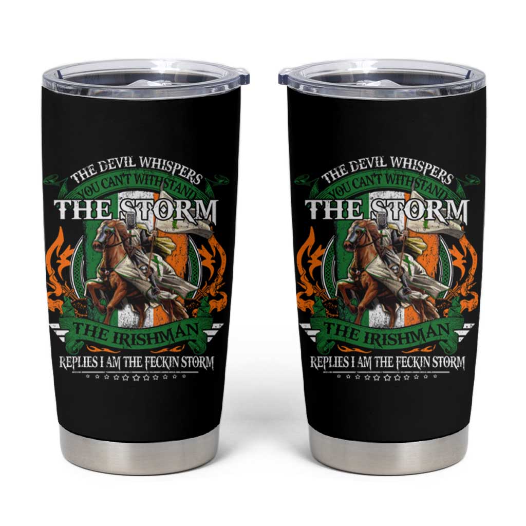 Irish Pride Tumbler Cup The Devil Whispers You Can't Withstand The Storm The Irishman Replies