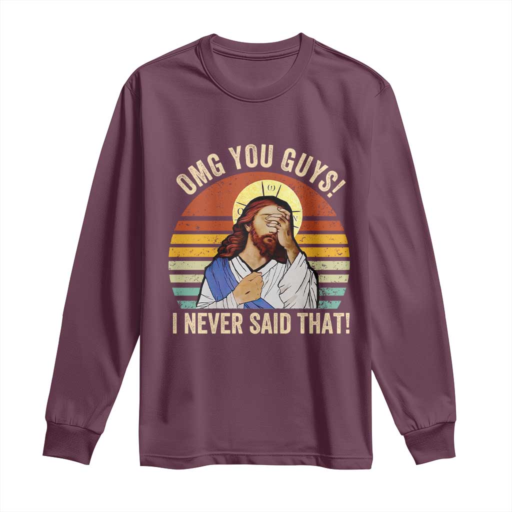 Funny OMG You Guys I Never Said That Long Sleeve Shirt Retro Christian Relegious