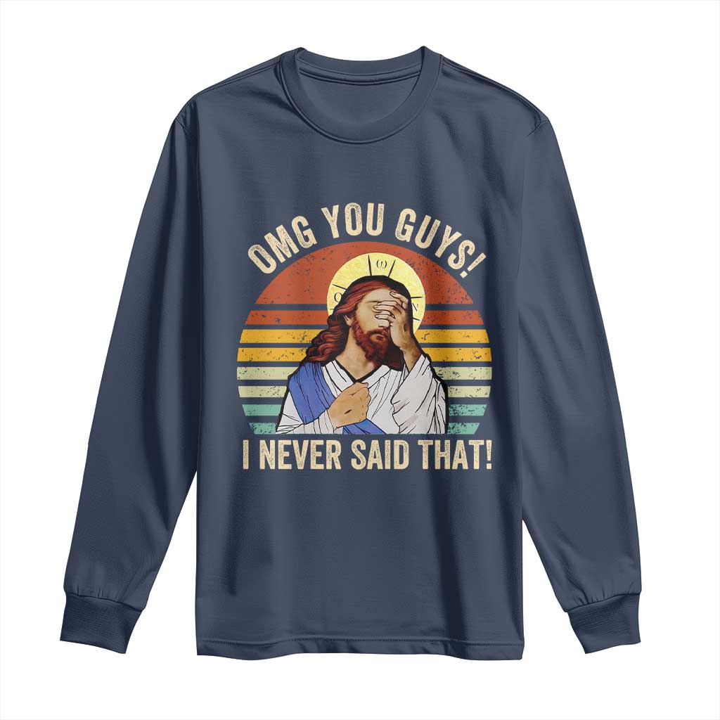 Funny OMG You Guys I Never Said That Long Sleeve Shirt Retro Christian Relegious