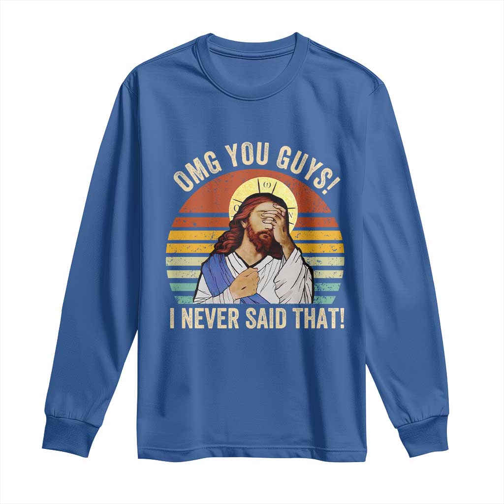 Funny OMG You Guys I Never Said That Long Sleeve Shirt Retro Christian Relegious