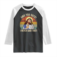 Funny OMG You Guys I Never Said That Raglan Shirt Retro Christian Relegious