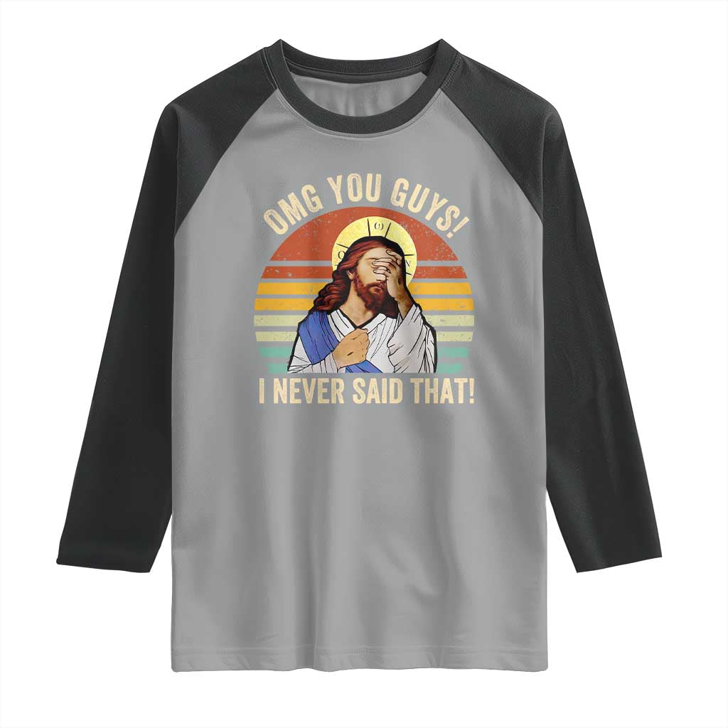 Funny OMG You Guys I Never Said That Raglan Shirt Retro Christian Relegious