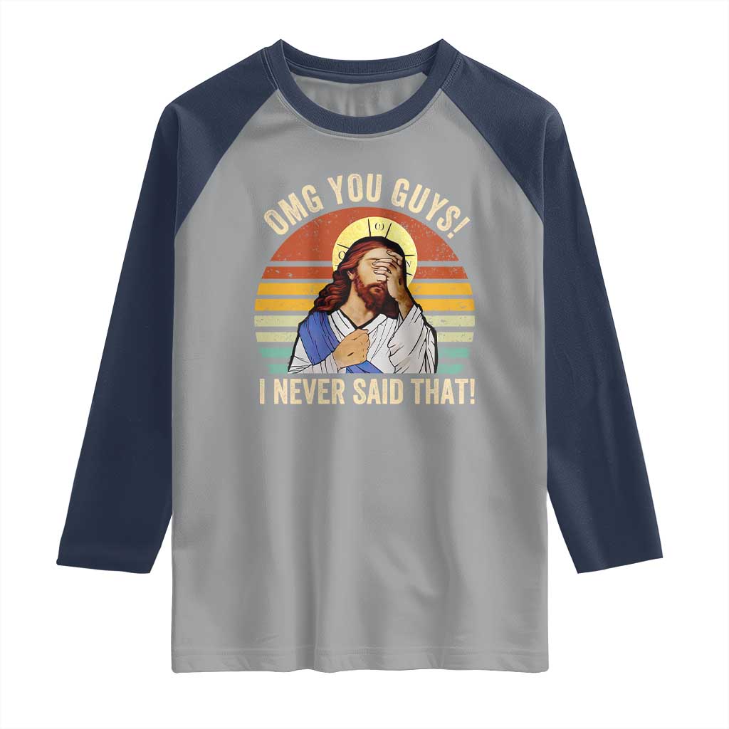 Funny OMG You Guys I Never Said That Raglan Shirt Retro Christian Relegious