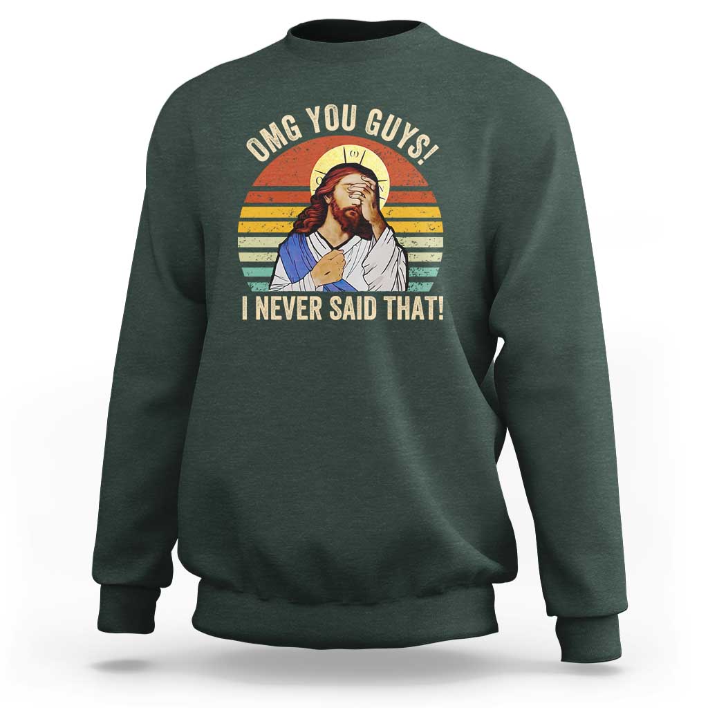 Funny OMG You Guys I Never Said That Sweatshirt Retro Christian Relegious