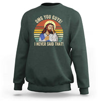 Funny OMG You Guys I Never Said That Sweatshirt Retro Christian Relegious