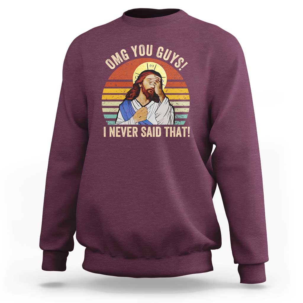 Funny OMG You Guys I Never Said That Sweatshirt Retro Christian Relegious