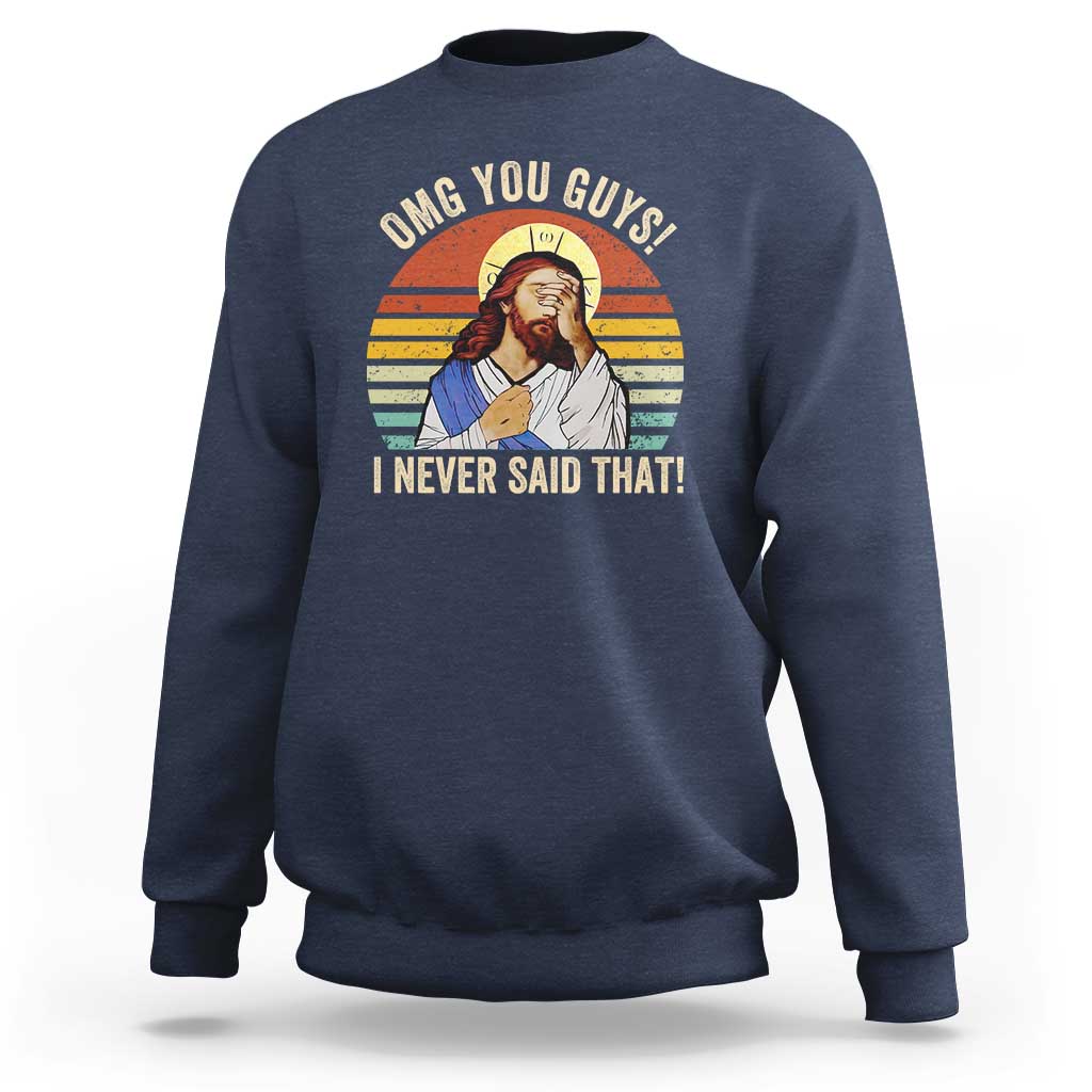 Funny OMG You Guys I Never Said That Sweatshirt Retro Christian Relegious