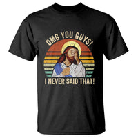 Funny OMG You Guys I Never Said That T Shirt Retro Christian Relegious