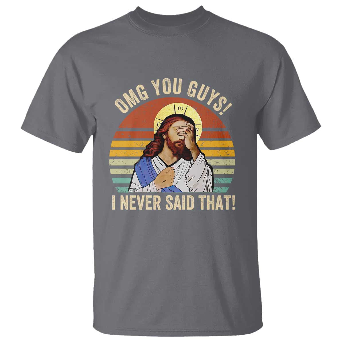 Funny OMG You Guys I Never Said That T Shirt Retro Christian Relegious