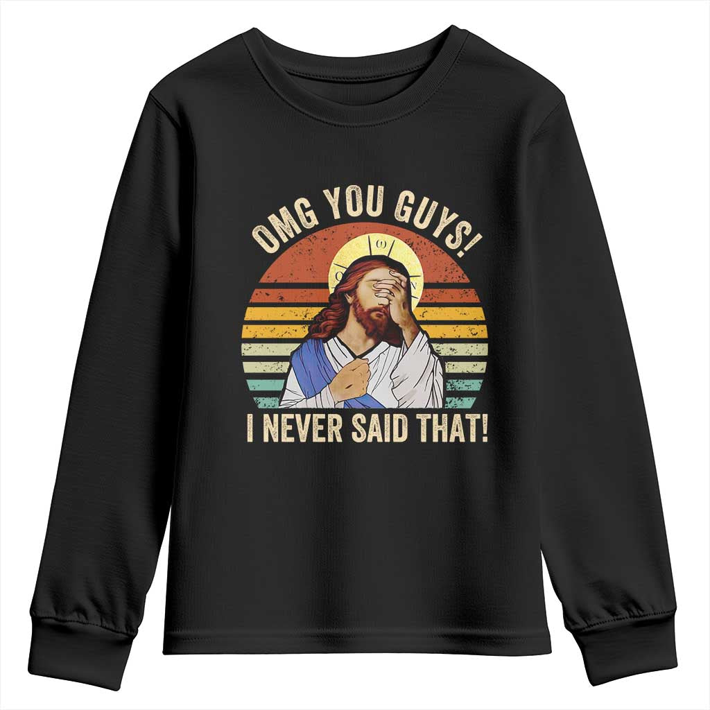 Funny OMG You Guys I Never Said That Youth Sweatshirt Retro Christian Relegious