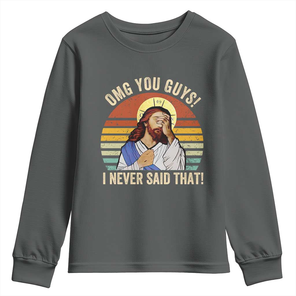 Funny OMG You Guys I Never Said That Youth Sweatshirt Retro Christian Relegious