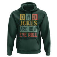 Funny Dad Jokes Are How Eye Roll Hoodie Father's Day
