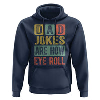 Funny Dad Jokes Are How Eye Roll Hoodie Father's Day