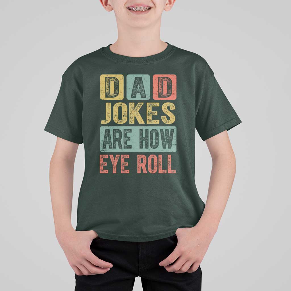 Funny Dad Jokes Are How Eye Roll T Shirt For Kid Father's Day