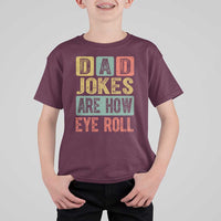 Funny Dad Jokes Are How Eye Roll T Shirt For Kid Father's Day