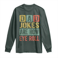 Funny Dad Jokes Are How Eye Roll Long Sleeve Shirt Father's Day