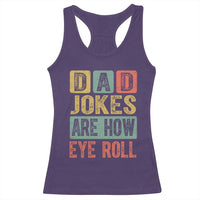 Funny Dad Jokes Are How Eye Roll Racerback Tank Top Father's Day
