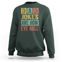 Funny Dad Jokes Are How Eye Roll Sweatshirt Father's Day
