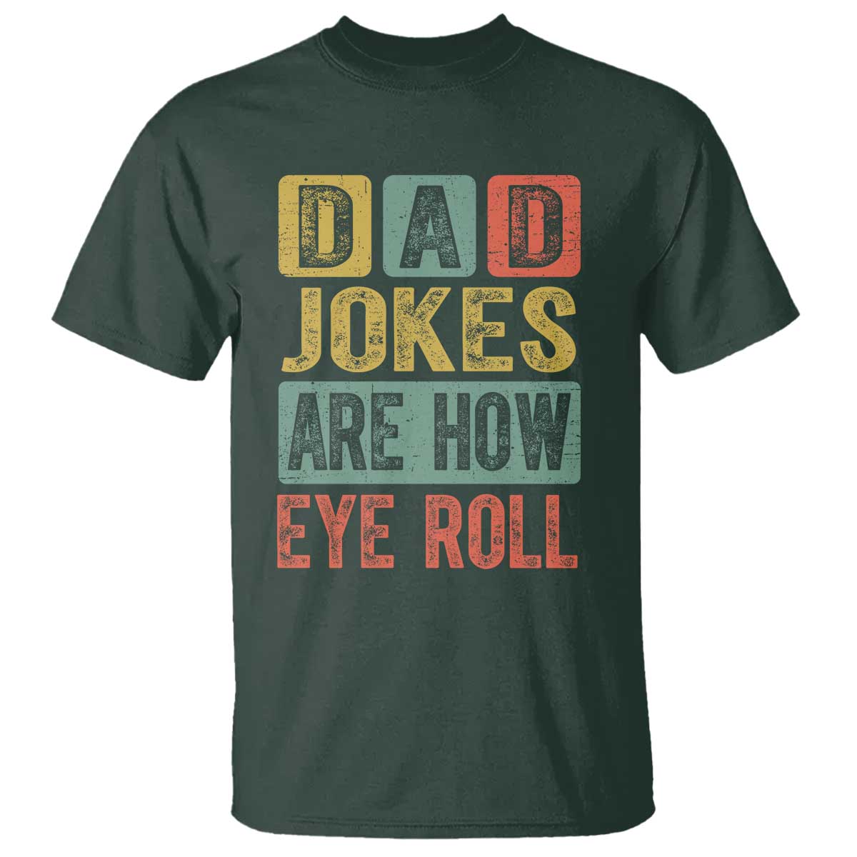 Funny Dad Jokes Are How Eye Roll T Shirt Father's Day