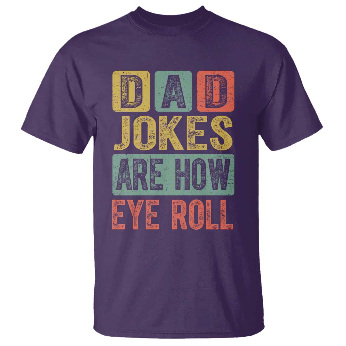 Funny Dad Jokes Are How Eye Roll T Shirt Father's Day