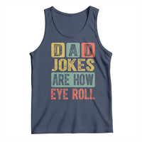 Funny Dad Jokes Are How Eye Roll Tank Top Father's Day