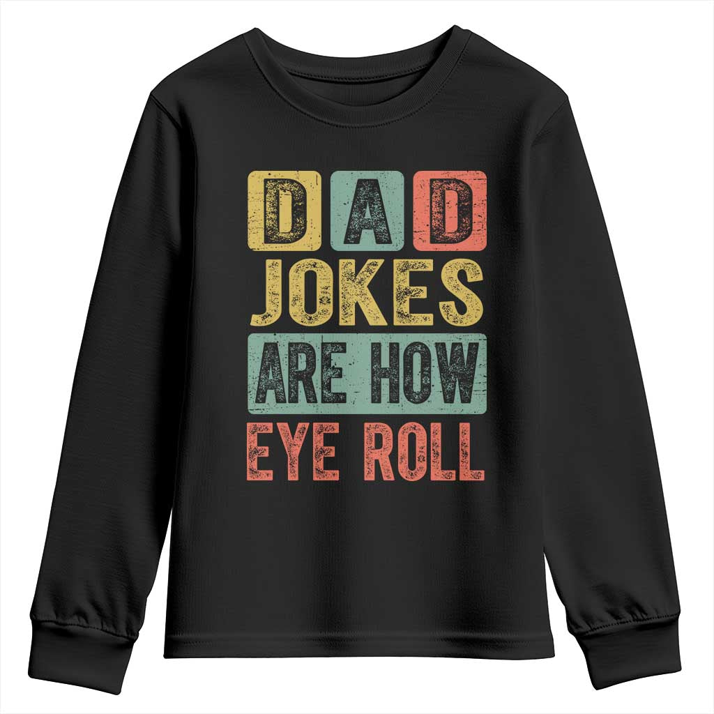 Funny Dad Jokes Are How Eye Roll Youth Sweatshirt Father's Day