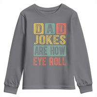 Funny Dad Jokes Are How Eye Roll Youth Sweatshirt Father's Day
