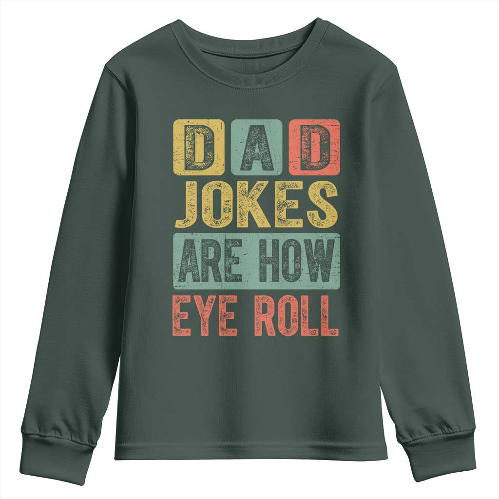 Funny Dad Jokes Are How Eye Roll Youth Sweatshirt Father's Day