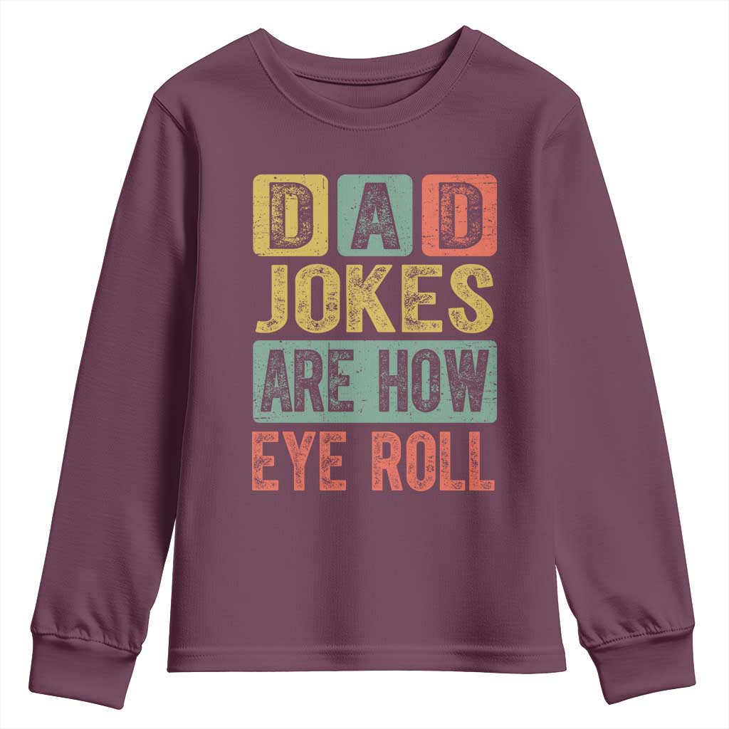 Funny Dad Jokes Are How Eye Roll Youth Sweatshirt Father's Day