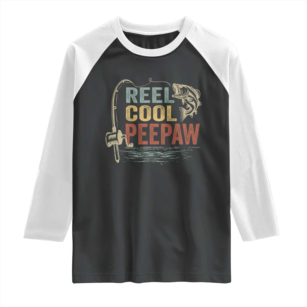Funny Reel Cool Peepaw Raglan Shirt Fishing Grandpa Fisherman Father's Day