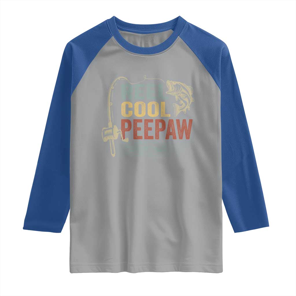 Funny Reel Cool Peepaw Raglan Shirt Fishing Grandpa Fisherman Father's Day