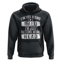 Funny I'm Not Going Bald I'm Just Getting More Head Hoodie Bald Guy