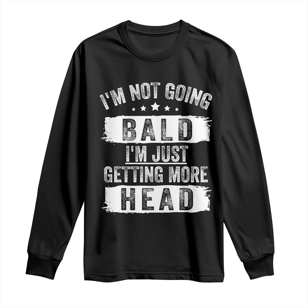Funny I'm Not Going Bald I'm Just Getting More Head Long Sleeve Shirt Bald Guy