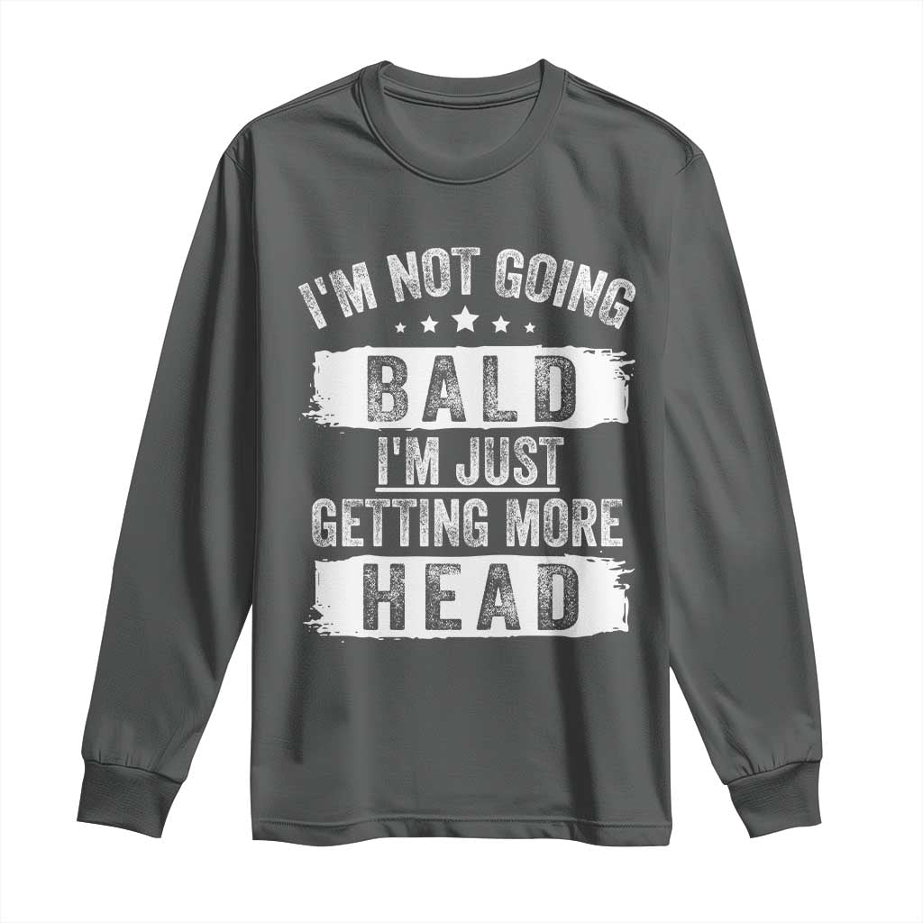 Funny I'm Not Going Bald I'm Just Getting More Head Long Sleeve Shirt Bald Guy