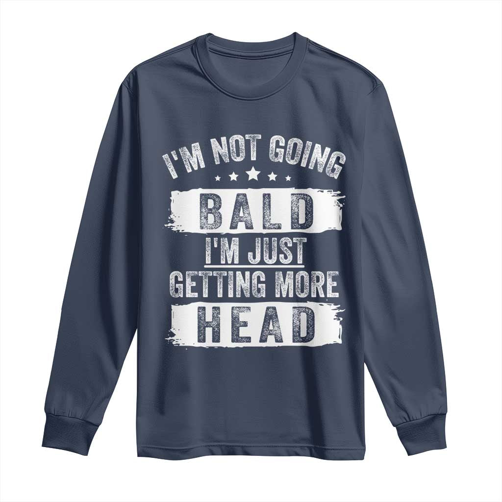 Funny I'm Not Going Bald I'm Just Getting More Head Long Sleeve Shirt Bald Guy