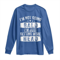 Funny I'm Not Going Bald I'm Just Getting More Head Long Sleeve Shirt Bald Guy