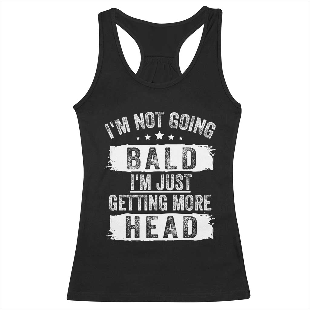 Funny I'm Not Going Bald I'm Just Getting More Head Racerback Tank Top Bald Guy