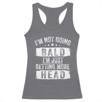 Funny I'm Not Going Bald I'm Just Getting More Head Racerback Tank Top Bald Guy