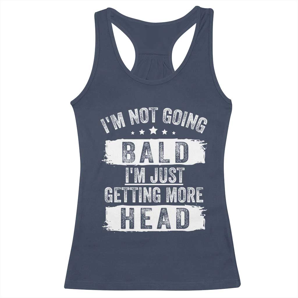 Funny I'm Not Going Bald I'm Just Getting More Head Racerback Tank Top Bald Guy