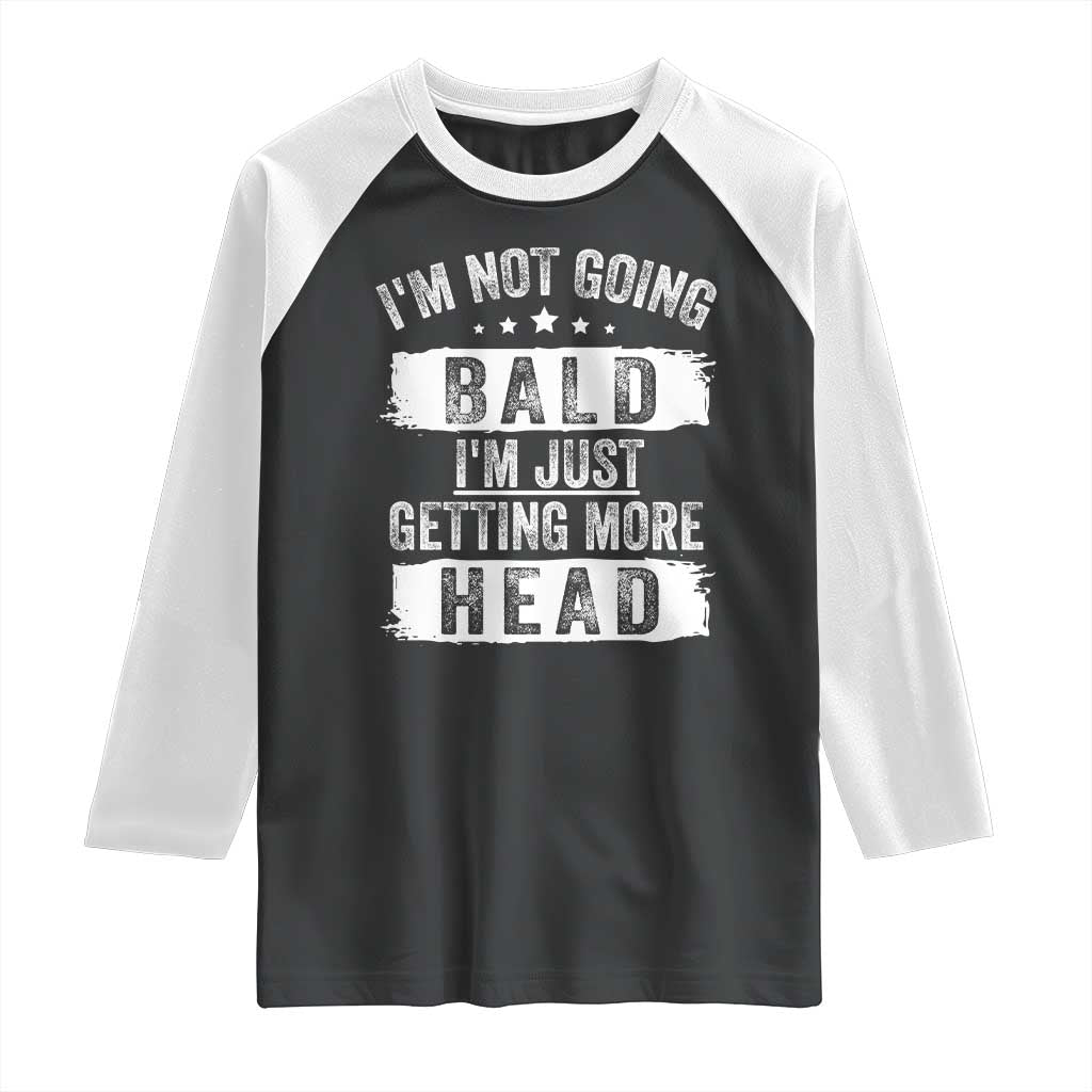 Funny I'm Not Going Bald I'm Just Getting More Head Raglan Shirt Bald Guy