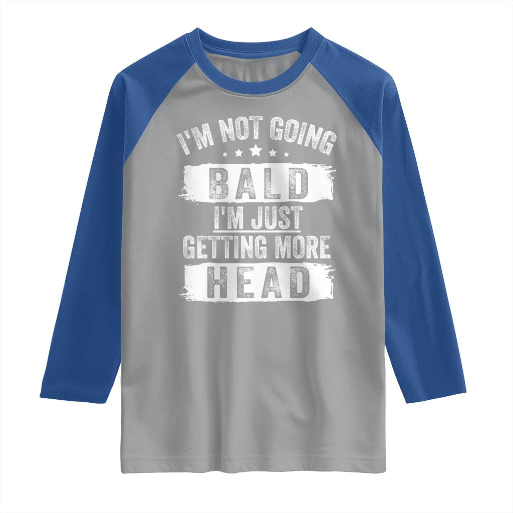 Funny I'm Not Going Bald I'm Just Getting More Head Raglan Shirt Bald Guy