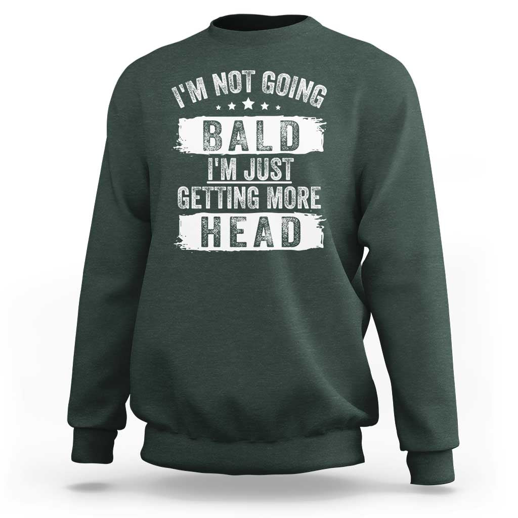 Funny I'm Not Going Bald I'm Just Getting More Head Sweatshirt Bald Guy