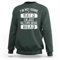 Funny I'm Not Going Bald I'm Just Getting More Head Sweatshirt Bald Guy
