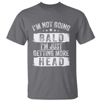 Funny I'm Not Going Bald I'm Just Getting More Head T Shirt Bald Guy