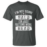 Funny I'm Not Going Bald I'm Just Getting More Head T Shirt Bald Guy