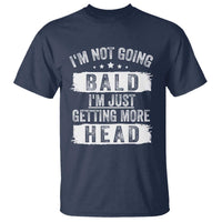 Funny I'm Not Going Bald I'm Just Getting More Head T Shirt Bald Guy