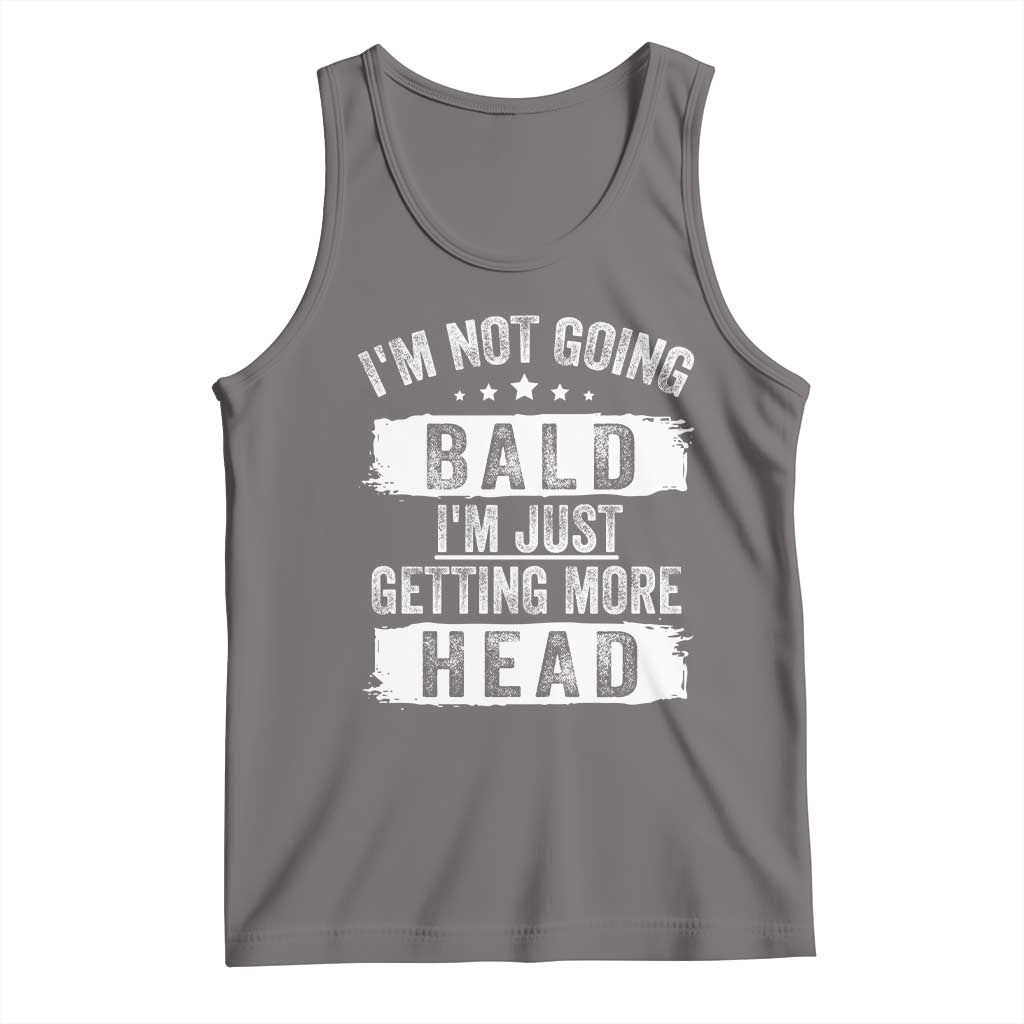 Funny I'm Not Going Bald I'm Just Getting More Head Tank Top Bald Guy
