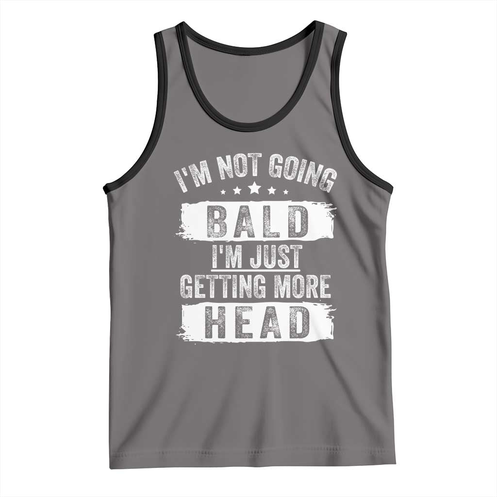 Funny I'm Not Going Bald I'm Just Getting More Head Tank Top Bald Guy